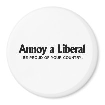 Annoy a Liberal - Be proud of your country Fridge Magnet