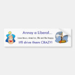 Annoy a Liberal Bumper Sticker