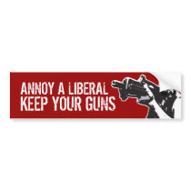 Annoy a Liberal, Keep your guns Bumper Sticker