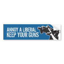 Annoy a Liberal, Keep your guns Bumper Stickers