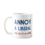 Annoy A Liberal Coffee Mug