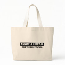 ANNOY A LIBERAL. READ THE CONSTITUTION bags by AnnoyALiberal ANNOY A LIBERAL. READ THE CONSTITUTION bags