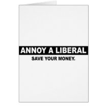 ANNOY A LIBERAL. SAVE YOUR MONEY GREETING CARDS