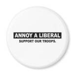 ANNOY A LIBERAL. SUPPORT OUR TROOPS MAGNET