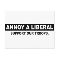 ANNOY A LIBERAL. SUPPORT OUR TROOPS postcards by AnnoyALiberal ANNOY A LIBERAL. SUPPORT OUR TROOPS postcards