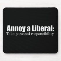 Annoy a Liberal - Take Responsibility Bumpersticke Mouse Mats
