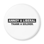 ANNOY A LIBERAL. THANK A SOLDIER REFRIGERATOR MAGNETS