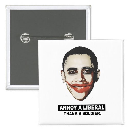 ANNOY A LIBERAL. THANK A SOLDIER PINBACK BUTTON