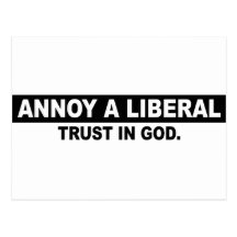 ANNOY A LIBERAL- TRUST IN GOD POSTCARDS