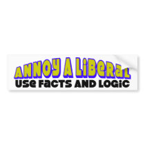 Annoy A Liberal: Use Facts & Logic! Bumper Sticker