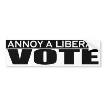 Annoy A Liberal - Vote Bumper Sticker bumper stickers