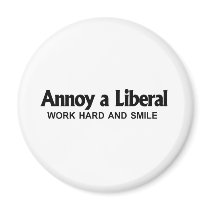 Annoy a Liberal - Work hard and smile magnets by AnnoyALiberal Annoy a Liberal - Work hard and smile magnets