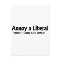 Annoy a Liberal - Work hard and smile Post Card