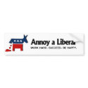 Annoy a Liberal - Work hard. Succeed. Be Happy bumper stickers