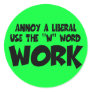 Annoy a liberal,work round sticker