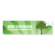 ANNOY A REPUBLICAN. PROTECT THE EARTH. BUMPER STICKERS