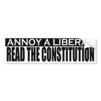 Annoy Liberals - Read the Constitution Sticker bumper stickers