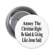Annoy The Christian Right Be Kind & Giving Button