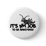Annoying Cricket Pinback Buttons