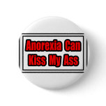 Anorexia Can Kiss My Ass Button