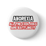 Anorexia...Cool Kids Pinback Button