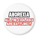 Anorexia...Cool Kids Magnet