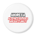 Anorexia...Cool Kids Fridge Magnet