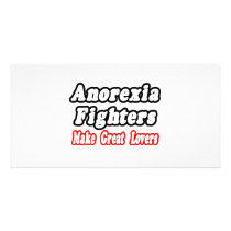 Anorexia Fighters Make Great Lovers Custom Photo Card