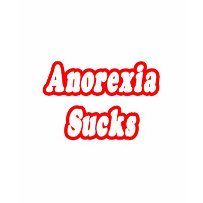 anorexic person in world. Anorexia Sucks T-shirt by