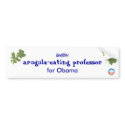 Another arugula-eating professor for Obama bumper stickers by caveatemptor Another arugula-eating professor for Obama bumper stickers