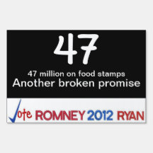Another broken promise 47 million on food stamps lawn signs