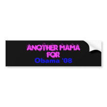 Another Mama For, Obama '08 Bumper Stickers