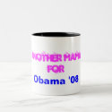 Another Mama, For, Obama '08 mugs by thelavishking Another Mama, For, Obama '08 mugs