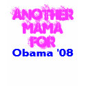 Another Mama For, Obama '08 t-shirts by thelavishking Another Mama For, Obama '08 t-shirts