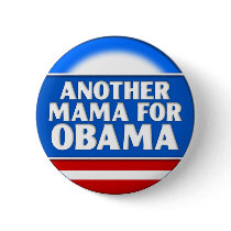 Another Mama for Obama Button