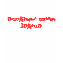 Another Wise Latina t-shirts by Samimantha Another Wise Latina t-shirts