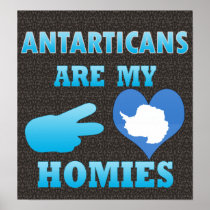Antarticans are my Homies Posters
