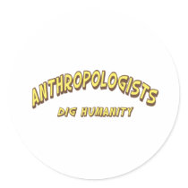 Anthropologists Dig Humanity stickers