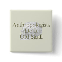 Anthropologists Do It Old Skull Buttons