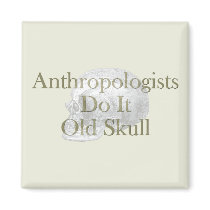 Anthropologists Do It Old Skull Refrigerator Magnets