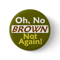 Anti BROWN Not Again! Button