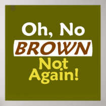Anti BROWN Not Again! POSTER Print