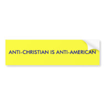 ANTI-CHRISTIAN IS ANTI-AMERICAN bumper stickers by mfgalvano ANTI-CHRISTIAN IS ANTI-AMERICAN bumper stickers