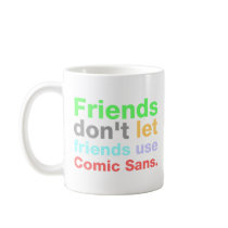 Anti-Comic Sans Font mugs by insomniak Anti-Comic Sans Font mugs