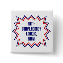 Anti-Complacency League, Baby! buttons by thevibemerchants Anti-Complacency League, Baby! buttons