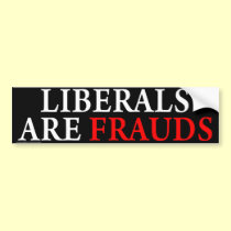 Anti Democrat "Liberals Are Frauds" sticker bumper stickers