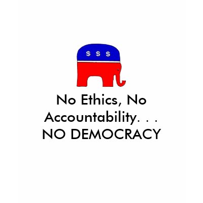 Anti GOP:No Ethics, No Accountability=No Democracy Tshirts by Ketner1