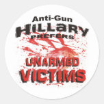 Anti-Gun Hillary Prefers Unarmed Victims Classic Round Sticker