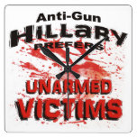 Anti-Gun Hillary Prefers Unarmed Victims Square Wall Clock