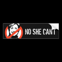Anti-Hillary NO SHE CAN'T BUMPER STICKER bumper stickers